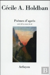 Poemes D'Apres Suivi De La Route De Sel