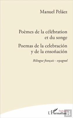 Bertrand.pt - Poèmes De La Célébration Et Du Songe ; Poemas De La Celebración Y De La Ensoñación