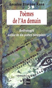 Poèmes De L'An Demain ; Anthologie Autour De Dix Poètes Sénégalais