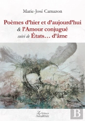 Poèmes D'Hier Et D'Aujourd'Hui ; L'Amour Conjugué ; États... D'Âme