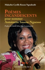 Poèmes Incandescents Pour Nommer Antoinette Sassou-Nguesso