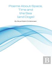 Poems About Space, Time And The Sea (And Dogs)
