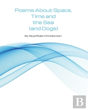 Poems About Space, Time And The Sea (And Dogs)