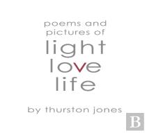 Poems And Pictures Of Light, Love And Life