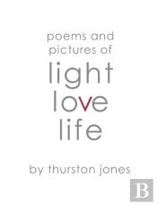 Poems And Pictures Of Light, Love And Life