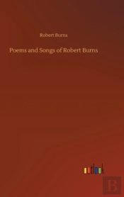 Poems And Songs Of Robert Burns