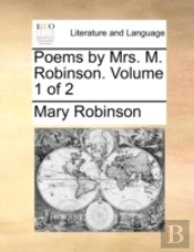 Poems By Mrs. M. Robinson.  Volume 1 Of