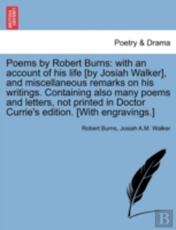 Bertrand.pt - Poems By Robert Burns: With An Account Of His Life (By Josiah Walker), And Miscellaneous Remarks On His Writings. Containing Also Many Poems And Lette