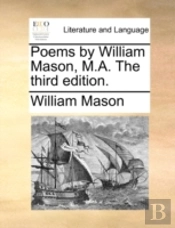 Poems By William Mason, M.A. The Third Edition.