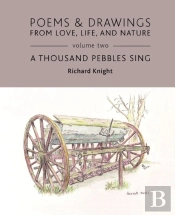 Poems & Drawings From Love, Life, And Nature - Volume Two - A Thousand Pebbles Sing