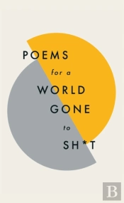 Poems For A World Gone To Sh*T