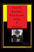 Poems For Anarchists, Revolutionaries, Outlaws & Dissidents!