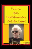 Poems For Anti-Establishmentarians-Fuck The System!