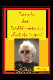 Poems For Anti-Establishmentarians-Fuck The System!