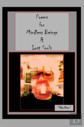Poems For Mindless Beings & Lost Souls