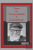 Poems For Tormented Minds & Tortured Souls!