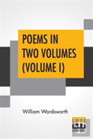 Poems In Two Volumes (Volume I)