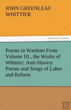Bertrand.pt - Poems In Wartime From Volume Iii., The Works Of Whittier