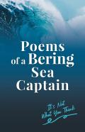 Poems Of A Bering Sea Captain Vol. I