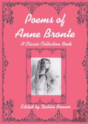 Poems Of Anne Bronte, A Classic Collection Book