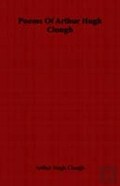 Poems Of Arthur Hugh Clough