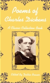 Poems Of Charles Dickens, A Classic Collection Book