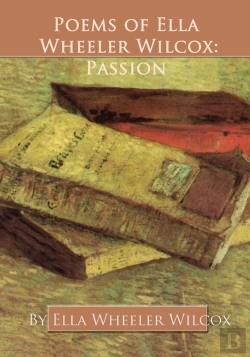 Bertrand.pt - Poems Of Ella Wheeler Wilcox: Passion