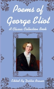 Poems Of George Eliot, A Classic Collection Book