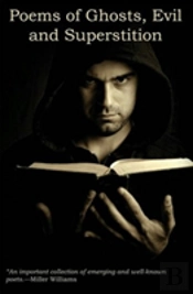 Poems Of Ghosts, Evil, And Superstition