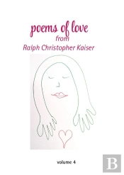 Poems Of Love By Ralf Christoph Kaiser Volume 4 With Erotic Drawings In Collor