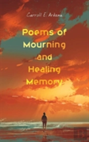 Poems Of Mourning And Healing Memory