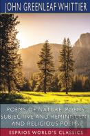 Poems Of Nature, Poems Subjective And Reminiscent And Religious Poems (Esprios Classics)