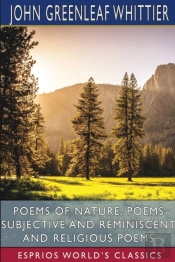 Poems Of Nature, Poems Subjective And Reminiscent And Religious Poems (Esprios Classics)