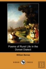 Poems Of Rural Life In The Dorset Dialect (Dodo Press)