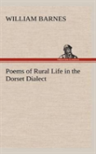Poems Of Rural Life In The Dorset Dialect