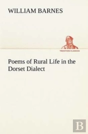 Poems Of Rural Life In The Dorset Dialect