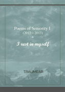 Poems Of Seniority I - I Rest In Myself
