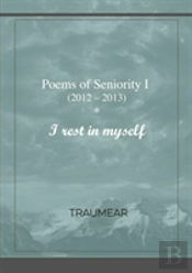 Poems Of Seniority I - I Rest In Myself