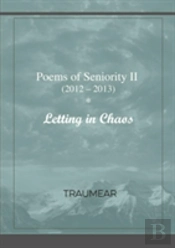 Poems Of Seniority Ii - Letting In Chaos