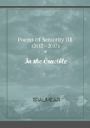 Poems Of Seniority Iii - In The Crucible