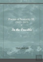Poems Of Seniority Iii - In The Crucible