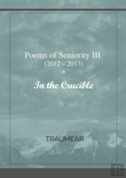 Bertrand.pt - Poems Of Seniority Iii - In The Crucible