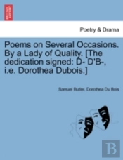 Poems On Several Occasions. By A Lady Of Quality. (The Dedication Signed: D- D'B-, I.E. Dorothea Dubois.)