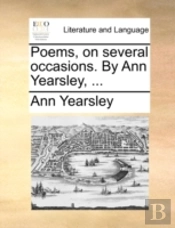 Poems, On Several Occasions. By Ann Year