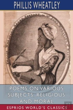 Bertrand.pt - Poems On Various Subjects, Religious And Moral (Esprios Classics)