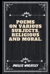 Poems On Various Subjects Religious And Moral (Illustrated)