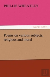 Poems On Various Subjects, Religious And Moral