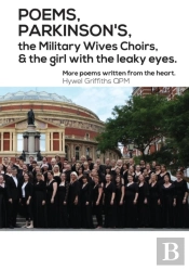 Poems, Parkinson'S, The Military Wives Choirs And The Girl With Leaky Eyes