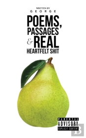 Poems, Passages & Real Heartfelt Shit