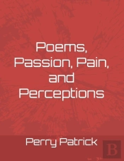 Poems, Passion, Pain, And Perceptions